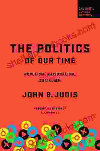 The Politics Of Our Time: Populism Nationalism Socialism