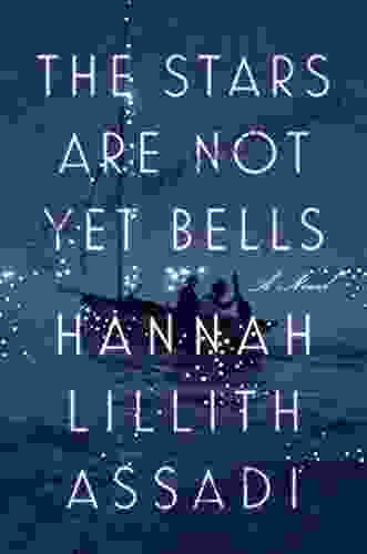 The Stars Are Not Yet Bells: A Novel