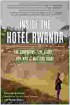 Inside The Hotel Rwanda: The Surprising True Story And Why It Matters Today