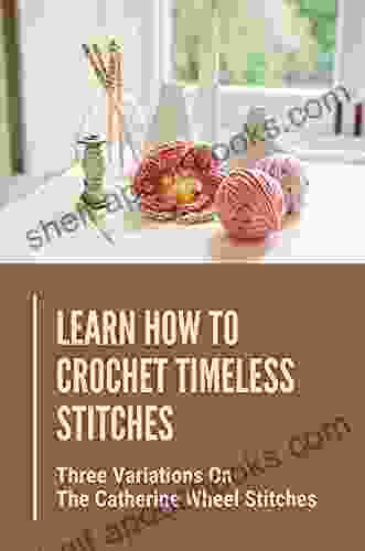 Learn How To Crochet Timeless Stitches: Three Variations On The Catherine Wheel Stitches: The Traditional Ripple Pattern