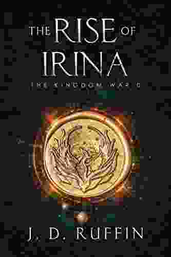 The Rise Of Irina: A Thousand Years Before A Novella (The Kingdom War)