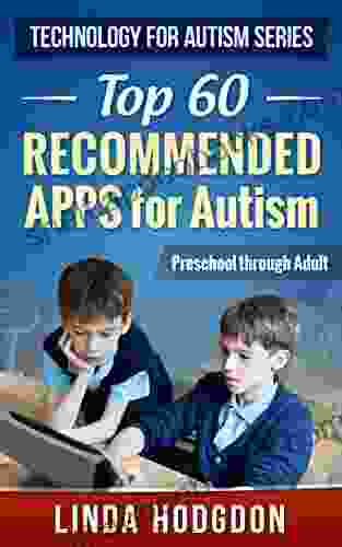 Top 60 Recommended Apps For Autism: Preschool Through Adult (Technology For Autism 1)