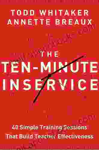 The Ten Minute Inservice: 40 Quick Training Sessions that Build Teacher Effectiveness