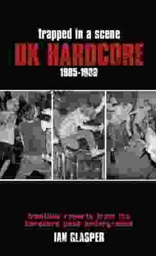 Trapped In A Scene: UK Hardcore 1985 1989: Frontline Reports From The Hardcore Punk Underground