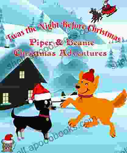 Twas the Night Before Christmas Piper Beanie Christmas Adventures: Classic Fairy Tales for Kids (Piper Beanie Adventures )