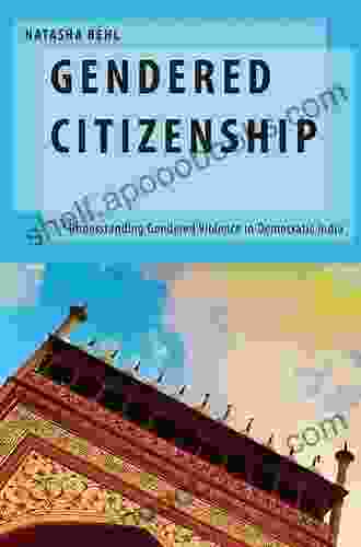 Gendered Citizenship: Understanding Gendered Violence In Democratic India (Oxford Studies In Gender And International Relations)