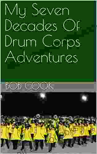 My Seven Decades Of Drum Corps Adventures