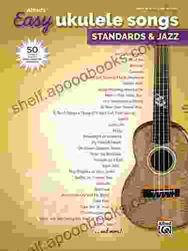 Alfred S Easy Ukulele Songs Standards Jazz: 50 Easy Classic Hits For Ukulele From The Great American Songbook