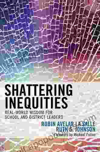 Shattering Inequities: Real World Wisdom For School And District Leaders