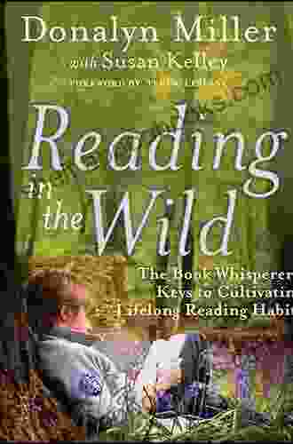 Reading In The Wild: The Whisperer S Keys To Cultivating Lifelong Reading Habits