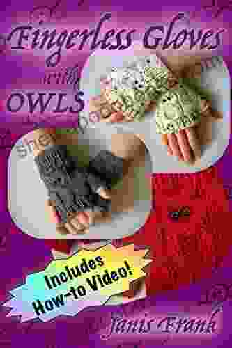 How to Knit Fingerless Gloves with OWLS : Now with a How to Video Link