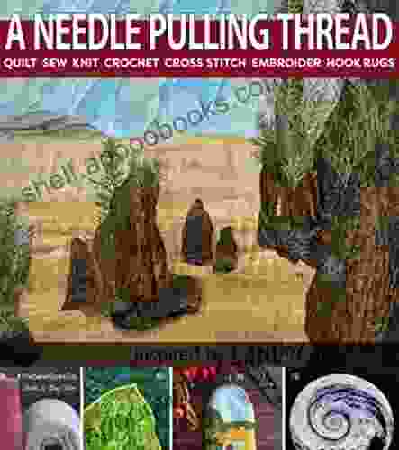 A Needle Pulling Thread: Quilt Sew Knit Crochet Cross Stitching