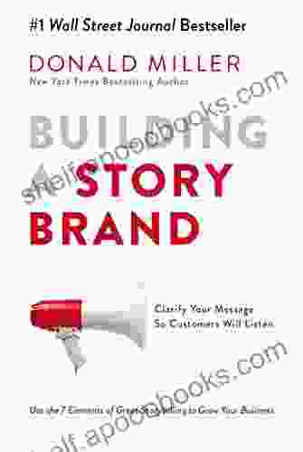 Building a StoryBrand: Clarify Your Message So Customers Will Listen