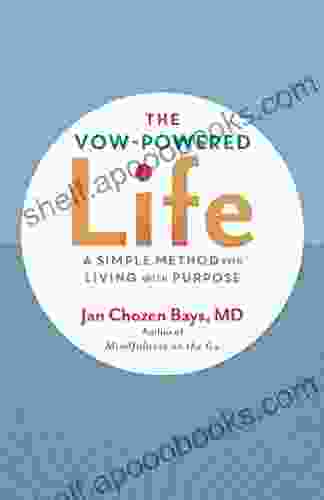 The Vow Powered Life: A Simple Method for Living with Purpose