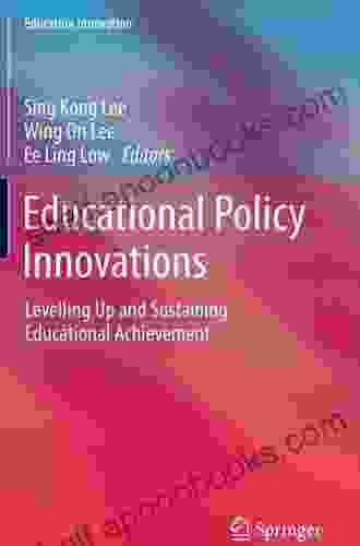 Educational Policy Innovations: Levelling Up And Sustaining Educational Achievement (Education Innovation Series)