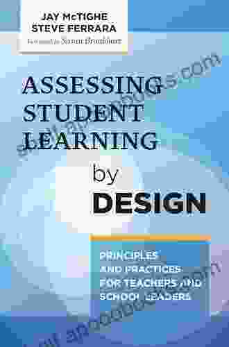 Assessing Student Learning By Design: Principles And Practices For Teachers And School Leaders