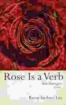 Rose Is A Verb: Neo Georgics