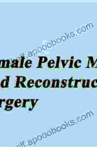 Female Pelvic Reconstructive Surgery P Gallardo