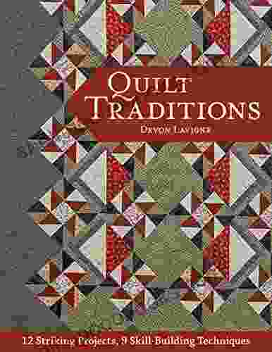 Quilt Traditions: 12 Striking Projects 9 Skill Building Techniques