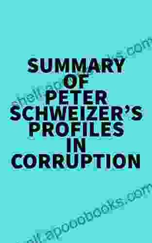 Summary Of Peter Schweizer S Profiles In Corruption