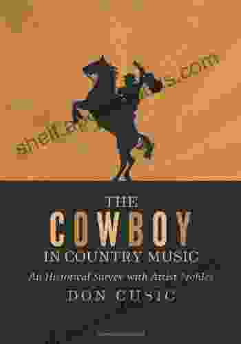 The Cowboy In Country Music: An Historical Survey With Artist Profiles