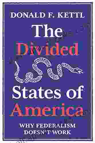 The Divided States of America: Why Federalism Doesn t Work