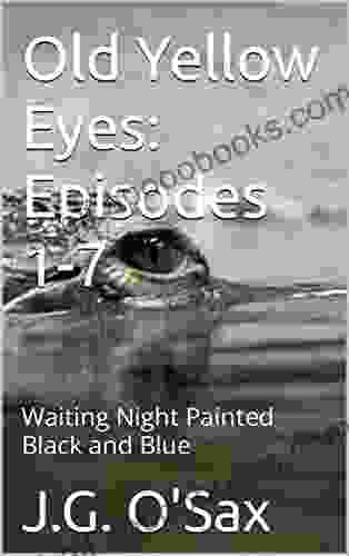 Old Yellow Eyes: Episodes 1 7: Waiting Night Painted Black And Blue