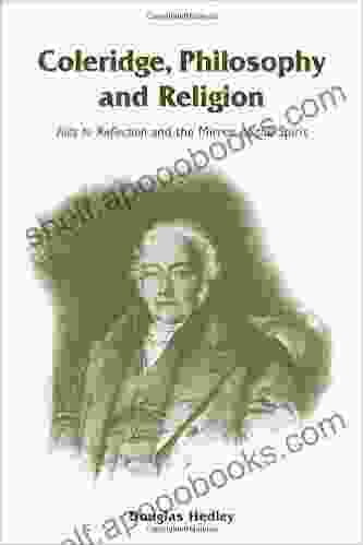 Coleridge Philosophy And Religion: Aids To Reflection And The Mirror Of The Spirit