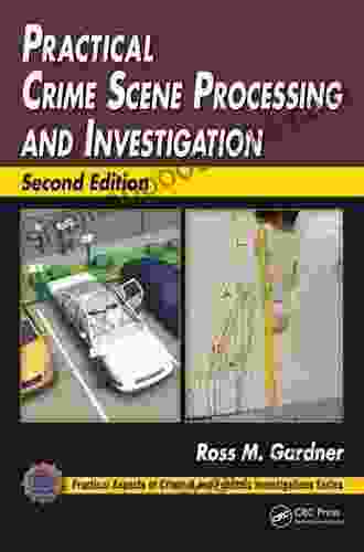 Practical Crime Scene Processing And Investigation (Practical Aspects Of Criminal And Forensic Investigations)