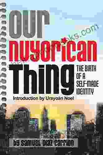 Our Nuyorican Thing: The Birth Of A Self Made Identity