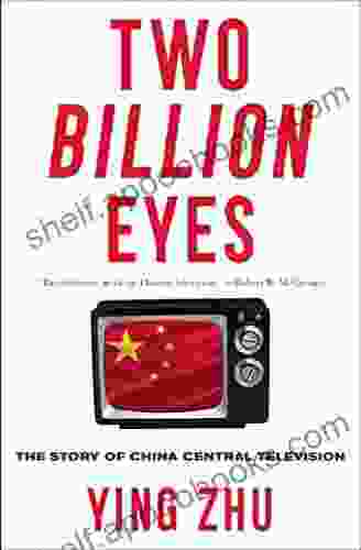 Two Billion Eyes: The Story Of China Central Television