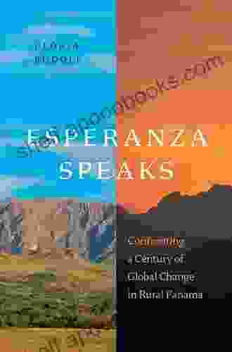 Esperanza Speaks: Confronting A Century Of Global Change In Rural Panama (Teaching Culture: UTP Ethnographies For The Classroom)