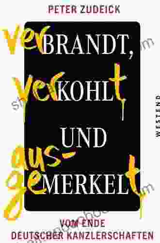 Verbrandt Verkohlt Und Ausgemerkelt: Vom Ende Deutscher Kanzlerschaften