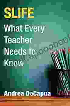 SLIFE (Kindle Single): What Every Teacher Needs to Know