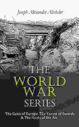 The World War Series: The Guns of Europe The Forest of Swords The Hosts of the Air