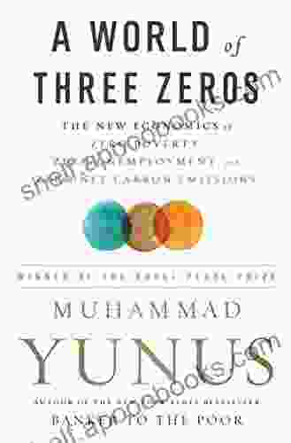 A World Of Three Zeros: The New Economics Of Zero Poverty Zero Unemployment And Zero Net Carbon Emissions